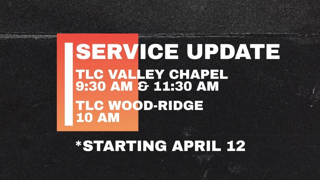 New Service Times at both campuses. 